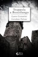 Ebook Trappola a Boscolungo di Laura Costantini, Loredana Falcone edito da Nua Edizioni