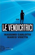 Ebook Le Vendicatrici. Eva di Carlotto Massimo, Videtta Marco edito da Einaudi