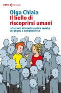 Ebook Il bello di riscoprirsi umani di Olga Chiaia edito da Feltrinelli Editore