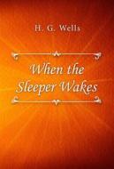 Ebook When the Sleeper Wakes di H. G. Wells edito da Classica Libris