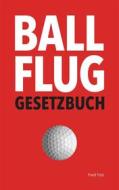 Ebook Ballflug Gesetzbuch di Frank Trost edito da Books on Demand