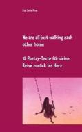 Ebook We are all just walking each other home di Lisa Sofie Mros edito da Books on Demand