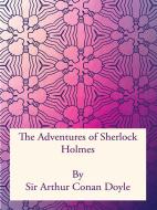 Ebook The Adventures of Sherlock Holmes di Sir Arthur Conan Doyle edito da Freeriver Publishing
