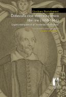 Ebook Didascalia cioè dottrina comica libri tre (1658-1661) L’opera esemplare di un ‘moderato riformatore’ di Bartolommei Girolamo, Piazzesi, Sandro (curatore) edito da Firenze University Press