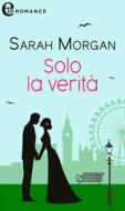 Ebook Solo la verità (eLit) di Sarah Morgan edito da HarperCollins Italia