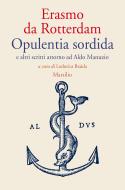 Ebook Opulentia sordida e altri scritti attorno ad Aldo Manuzio di Erasmo da Rotterdam edito da Marsilio