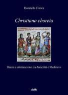 Ebook Christiana choreia di Donatella Tronca edito da Viella Libreria Editrice