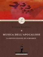 Ebook Musica dell'apocalisse: la rivoluzione di Scriabin di Filippo Balducci edito da Simplicissimus Book Farm