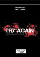 Ebook Try Again - L&apos;arte della sopravvivenza di Giano Vander, Vittoria Iorio edito da editrice GDS