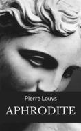 Ebook Aphrodite (übersetzt) di Pierre louys edito da Anna Ruggieri