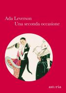 Ebook Una seconda occasione di Ada Leverson edito da astoria