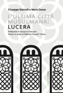 Ebook L'ultima città musulmana: Lucera di Giuseppe Staccioli edito da CaratteriMobili