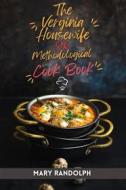 Ebook The Virginia Housewife Or Methodological Cook Book di Mary Randolph edito da Muhammad Humza