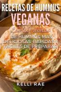 Ebook Recetas De Hummus Veganas: Las 20 Recetas De Hummus Más Deliciosas, Rápidas Y Fáciles De Preparar di Kelli Rae edito da Babelcube Inc.