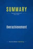 Ebook Summary: Overachievement di BusinessNews Publishing edito da Business Book Summaries