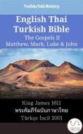 Ebook English Thai Turkish Bible - The Gospels II - Matthew, Mark, Luke & John di Truthbetold Ministry edito da TruthBeTold Ministry