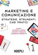 Ebook Marketing e comunicazione di Maurizio Masini, Jacopo Pasquini, Giuseppe Segreto edito da Hoepli
