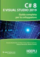 Ebook C# 8 e Visual Studio 2019 di Daniele Bochicchio, Cristian Civera, Alessio Leoncini, Stefano Mostarda, Matteo Tumiati edito da Hoepli