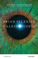 Ebook Caleidoscopio di Selznick Brian edito da Mondadori