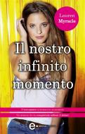 Ebook Il nostro infinito momento di Lauren Myracle edito da Newton Compton Editori