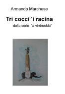 Ebook Tri cocci 'i racina di Marchese Armando edito da ilmiolibro self publishing