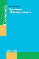 Ebook L' innovazione nell'analisi economica di Antonella Laino edito da Franco Angeli Edizioni