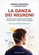 Ebook La danza dei neuroni di Locatelli Marco, Rosati Edoardo edito da Sperling & Kupfer