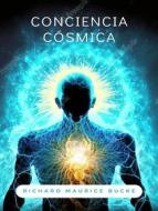 Ebook Conciencia cósmica (traducido) di Richard Maurice Bucke edito da Anna Ruggieri