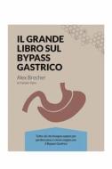 Ebook Il Grande Libro Sul Bypass Gastrico di Alex Brecher edito da BariatricPal LLC