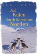 Ebook Auf Kufen durch Schwedens Norden di Kune Mush edito da Books on Demand