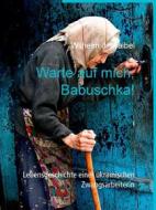 Ebook Warte auf mich, Babuschka! di Wilhelm J. Waibel edito da Books on Demand
