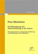 Ebook Peer-Mediation: Konfliktregelung und Streitschlichtung in der Schule di Andreas Krenner edito da Diplomica Verlag