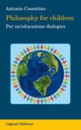 Ebook Philosophy for children di Antonio Cosentino edito da Liguori Editore