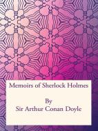 Ebook Memoirs of Sherlock Holmes di Sir Arthur Conan Doyle edito da Freeriver Publishing