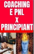 Ebook Coaching e PNL per Principianti di Marco Liguori edito da Marco Liguori