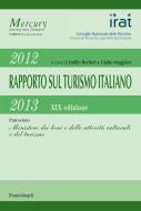 Ebook Rapporto sul turismo italiano 2012-2013. XIX Edizione di AA. VV., Emilio Becheri, Giulio Maggiore edito da Franco Angeli Edizioni