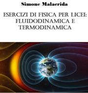 Ebook Esercizi di fisica per licei: fluidodinamica e termodinamica di Simone Malacrida edito da Simone Malacrida