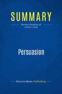 Ebook Summary: Persuasion di BusinessNews Publishing edito da Business Book Summaries