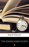Ebook The Undisclosed Client di Edgar Wallace edito da Ktoczyta.pl