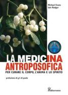 Ebook La medicina antroposofica di Michael Evans, Iain Rodger edito da Edizioni Mediterranee