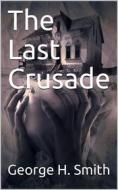 Ebook The Last Crusade di George H. Smith edito da iOnlineShopping.com