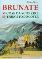 Ebook Brunate 50 cose da scoprire – 50 things to discover di Pietro Berra edito da Alessandro Dominioni Editore