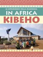 Ebook Le apparizioni della Madonna in Africa Kibeho di Gianni Sgreva edito da Editrice Shalom