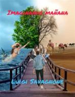 Ebook Imaginando Mañana di Luigi Savagnone edito da Luigi Savagnone