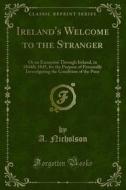 Ebook Ireland's Welcome to the Stranger di A. Nicholson edito da Forgotten Books