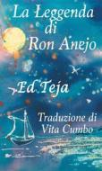Ebook La Leggenda Di Ron Anejo di Ed Teja edito da Float Street Press