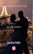 Ebook Le tourbillon de la vie - tome 1 di Caroline Noëlle edito da Le Lys Bleu Éditions