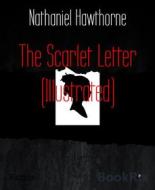 Ebook The Scarlet Letter (Illustrated) di Nathaniel Hawthorne edito da BookRix