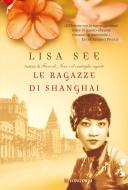 Ebook Le ragazze di Shanghai di Lisa See edito da Longanesi