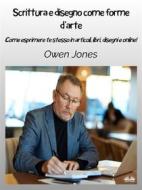 Ebook Scrittura E Disegno Come Forme D&apos;Arte di Owen Jones edito da Tektime